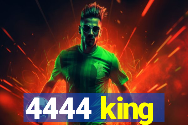 4444 king